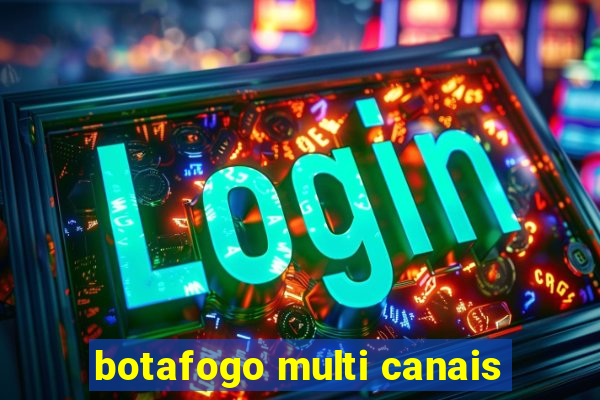 botafogo multi canais